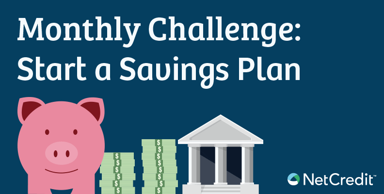 Monthly Challenge: Start a Savings Plan Monthly Challenge: Start a Savings Plan
