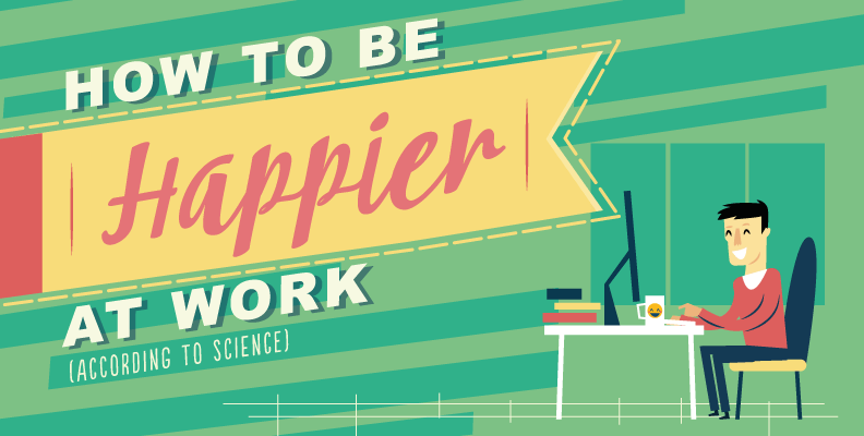 How to be Happier at Work (according to science) How to be Happier at Work (according to science)
