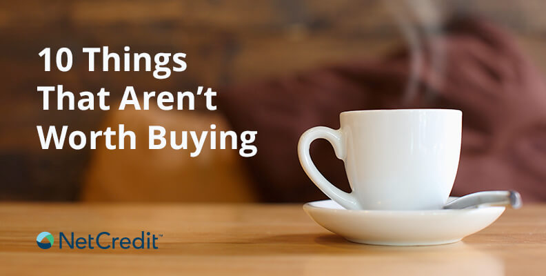 10 Things That Aren’t Worth Buying