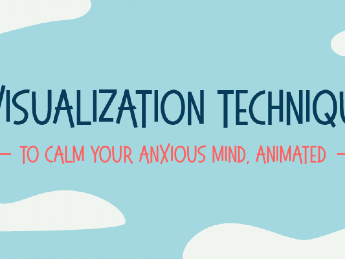 7 Visualization Techniques to Calm Your Anxious Mind - NetCredit Blog