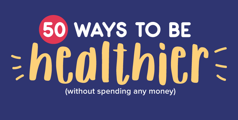 50 Ways to Be Healthier (Without Spending Any Money)