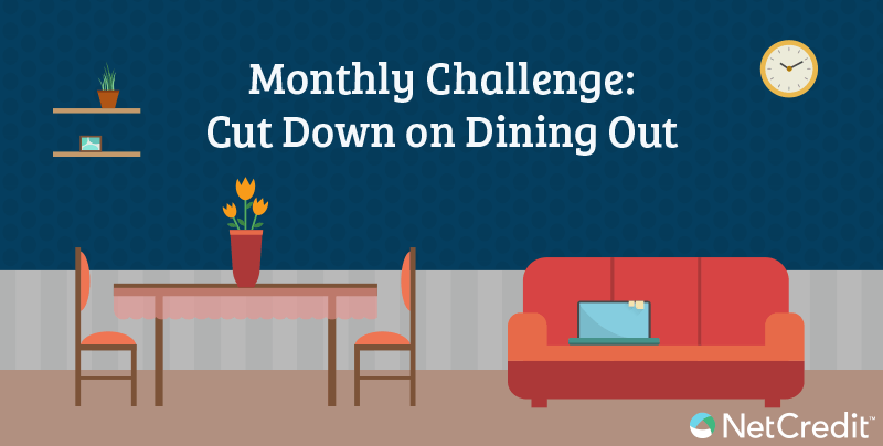 Monthly Challenge: Cut Down on Dining Out Monthly Challenge: Cut Down on Dining Out