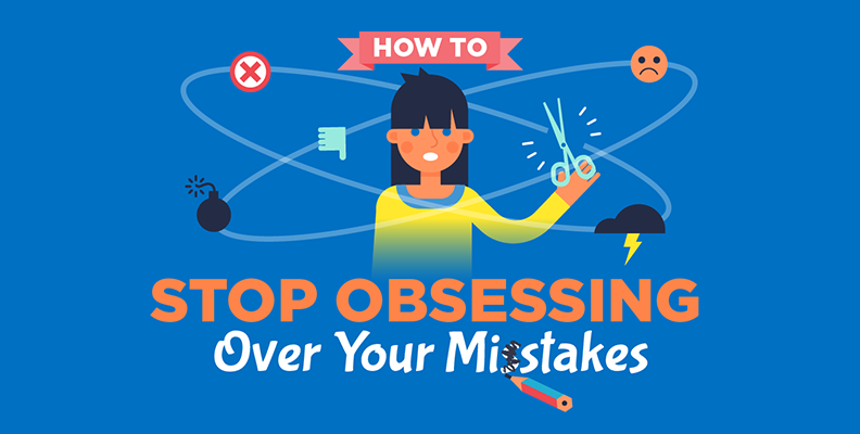 How to Stop Obsessing Over Your Mistakes