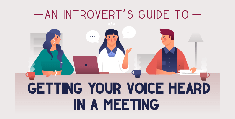 An Introvert’s Guide to Getting Your Voice Heard in a Meeting