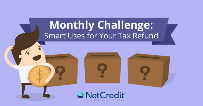 Monthly Challenge: Smart Uses for your Tax Refund