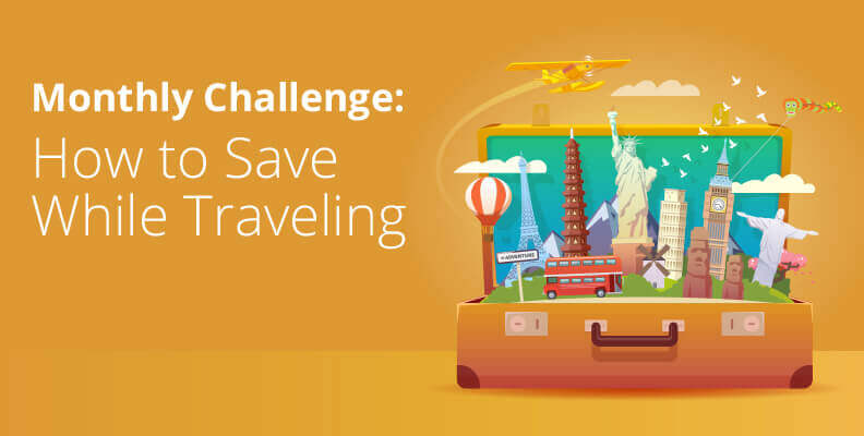 Monthly Challenge: How to Save While Traveling
