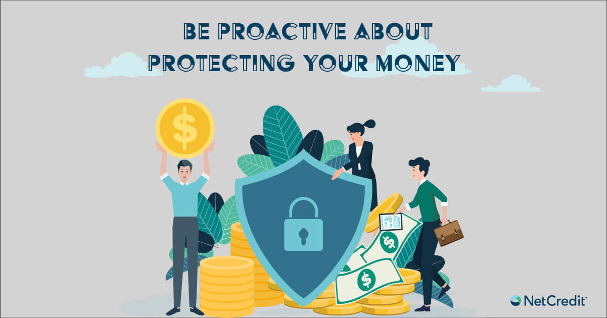 Be proactice about protecting your money