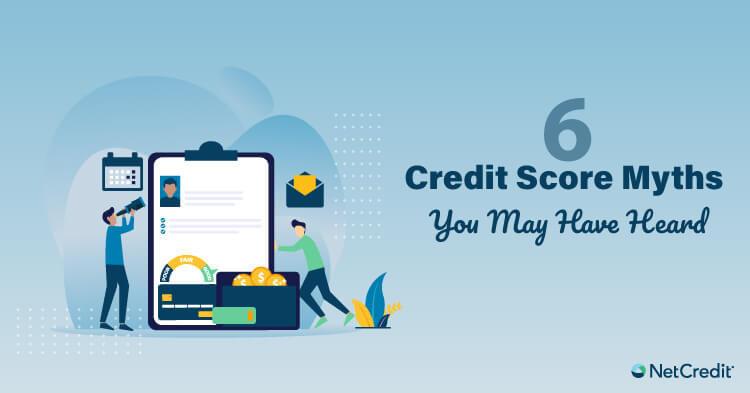6 Credit Score Myths You May Have Heard